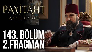 Ah Hünkarım Ülhamid 143 Bölüm 2 Tanıtım