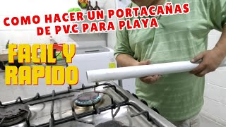 PORTACAÑAS DE PVC PARA PLAYA FACIL Y MUY ECONOMICO