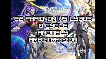 HSR - E2S1 Phainon 0 Cycle Anomaly Arbitration - Lygus Normal
