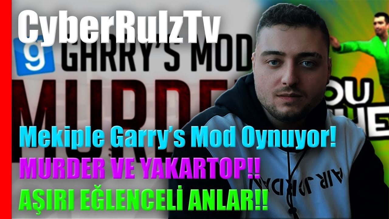 CyberRulzTv - Mekiple Garry's Mod Murder ve Yakartop Oynuyor!! | 11.09.2021 | AH BE MELİH BE ABİ!!