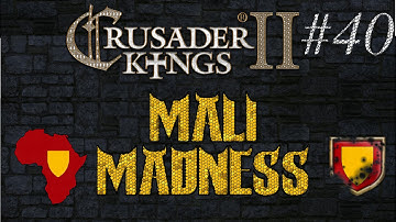 Mali Madness #40 [Crusader Kings 2]
