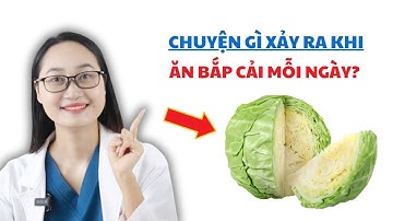 Chuyện Gì Xảy Ra Khi Ăn Bắp Cải Mỗi Ngày | Dược Sĩ Lan