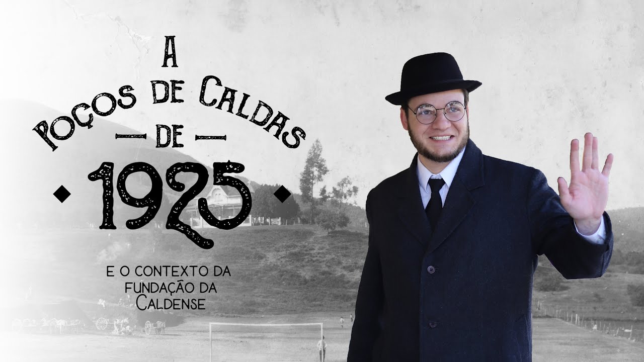Como era a vida em POÇOS DE CALDAS em 1925, ano de fundação da Caldense? IMAGENS RARAS! 