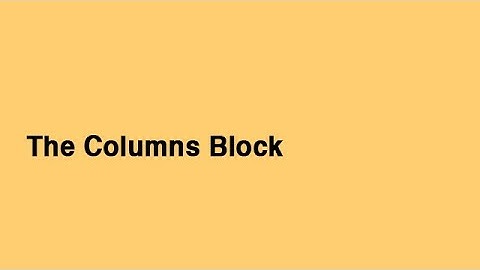 How To Use The Columns Block When Designing A WordPress Web Page