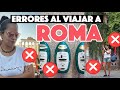 Errores al viajar a Roma | Viajar a Italia