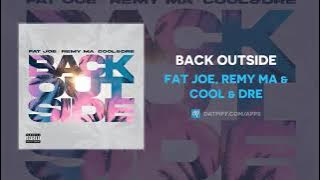 Fat Joe, Remy Ma & Cool & Dre - Back Outside (AUDIO)