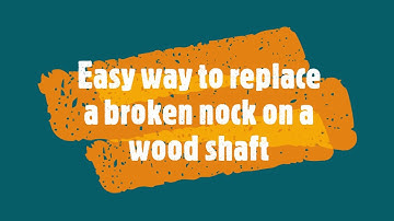 How to remove a broken nock from a wood shaft
