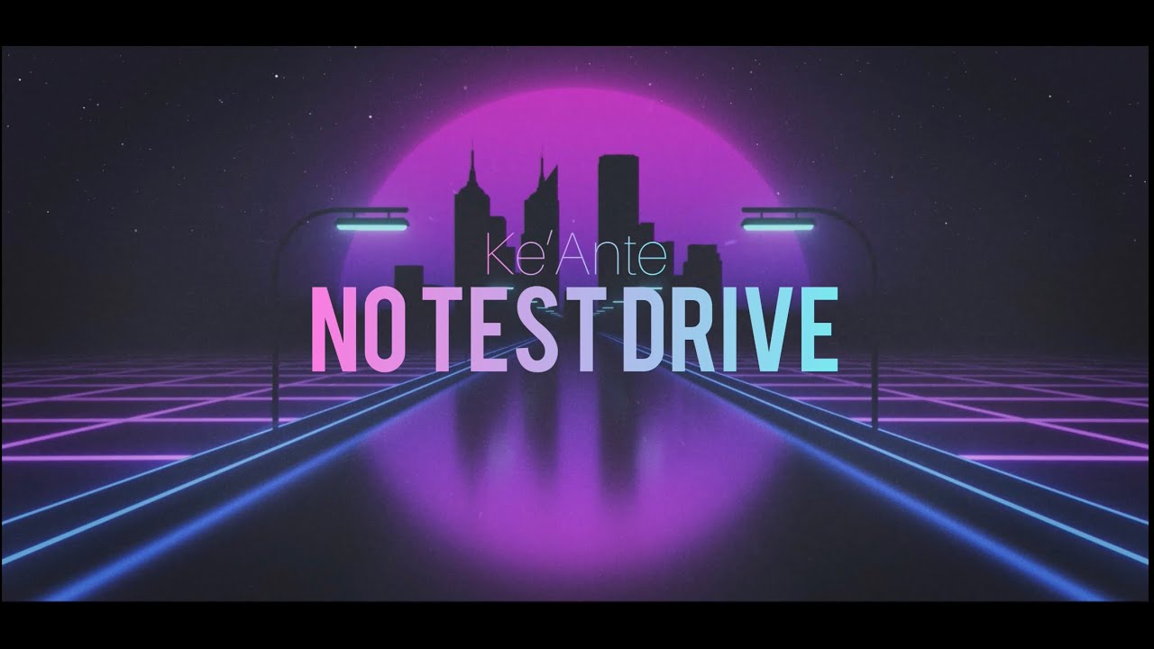 Ke’Ante - No Test Drive (Lyric Video) - YouTube