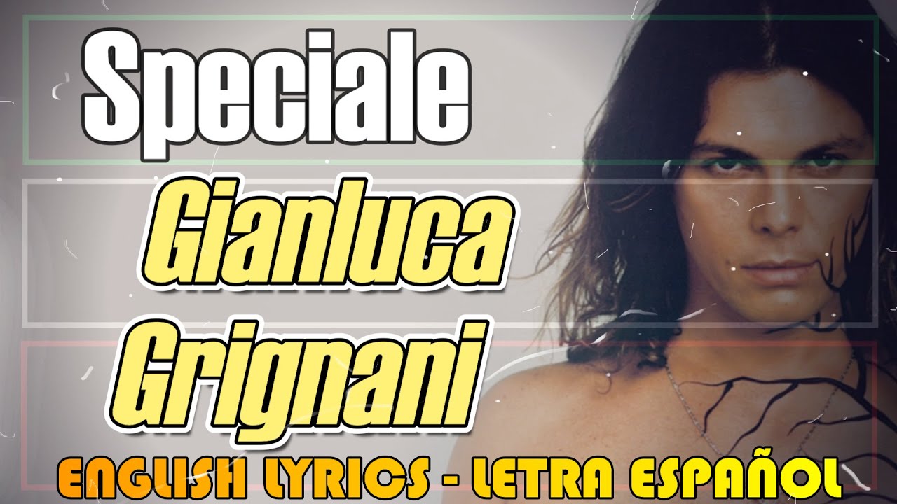 Gianluca Grignani - Speciale - 2020 (Letra en español, English Lyrics, Testo italiano)