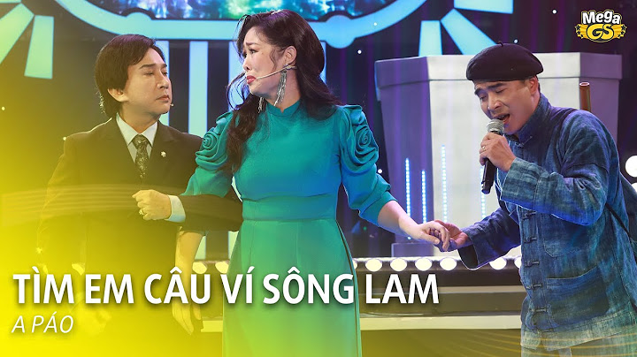 TÌM EM CÂU VÍ SÔNG LAM - A PÁO | Tiếng hát dạt dào cảm xúc của người con xứ Nghệ A Páo