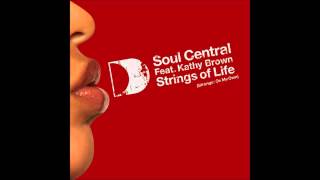 Video thumbnail of "Soul Central feat. Kathy Brown - Strings Of Life (Stronger On My Own) (Full Length Vocal Mix)"