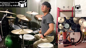 Ed Sheeran & Travis Scott - Antisocial - Drum Cover by 유한선 [DCF]