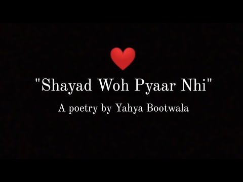 Shayad wo pyaar nahi  yahya bootwala  hindi poetry