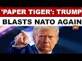 US President Trump Rejects NATO Assistance For Hormuz Strait And Calls Alliance A 'Paper Tiger'