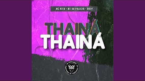 Thumbnail of THAINÁ THAINÁ INCRIVEL COMO TU MUDA x A TROPA DOS INDIOZINHOS -  MC NITO (MT DO PALÁCIO)