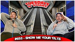 Show Me Your Tilts I Tuesdays With Stories #652 w/ Mark Normand and Joe List