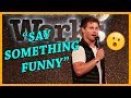 Guy Tells Me To Say Something Funny During My Comedy Show