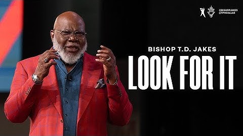 Look For It - Bishop T.D. Jakes