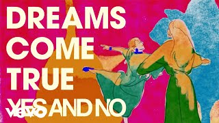 DREAMS COME TRUE - YES AND NO (Official Video)