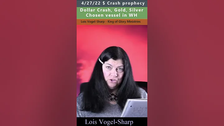 Dollar crash prophecy - Lois Vogel Sharp 4/27/22