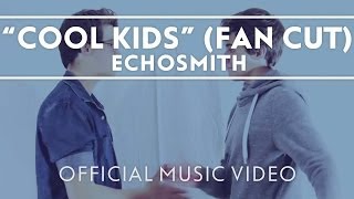 Echosmith - Cool Kids [Official Fan Video]
