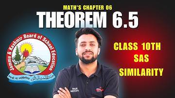 THEOREM 6.5 CLASS 10TH MATHS SAS SIMILARITY CRITERIA JKBOSE CBSE