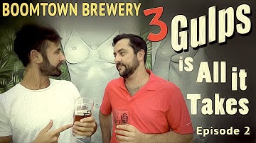 3 Gulps is All is Takes - BoomTown Brewery (Los Angeles, CA) Ep: 2