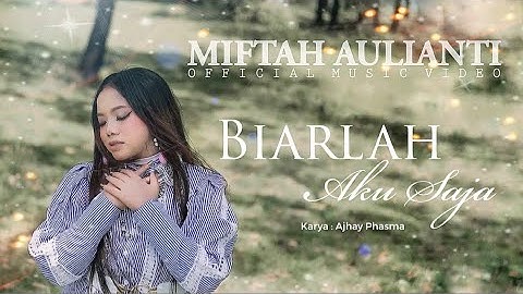 Slow Rock 2023 -  Miftah Aulianti - Biarlah Aku Saja (Official Music Video)