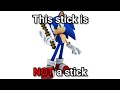 "Hey Knuckles, this stick is not a stick" (Sonic)