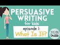 Persuasive writing for kids  episode 1 what is it