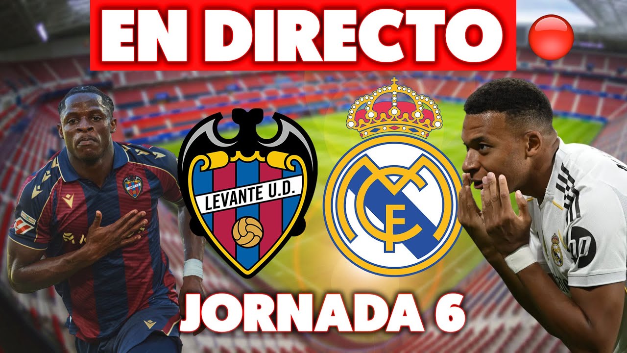 🔴LEVANTE vs REAL MADRID · EN DIRECTO · Jornada 6 laliga EN VIVO ...