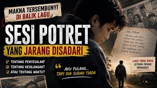 RAHASIA DI BALIK LAGU SESI POTRET YANG #Viral