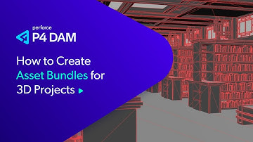 How to Create Asset Bundles for 3D Projects in P4 DAM