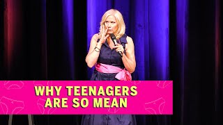 Why Teenagers Are So Mean | Leanne Morgan