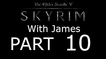 Skyrim Walkthrough with James- PT10 - Bleak Falls Barrow / Dragon Rising (1/2)