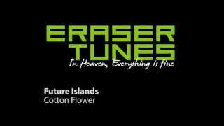 Future Islands - Cotton Flower [EraserTunes -- Best Albums of 2012]