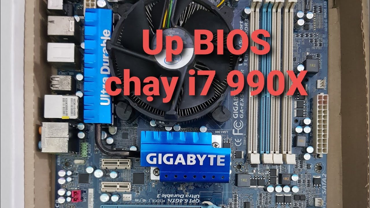 Update Update BIOS Gigabyte EX58-UD3R chạy i7-990X Extreme Edition