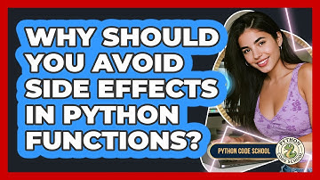 Why Should You Avoid Side Effects In Python Functions? - Python Code School