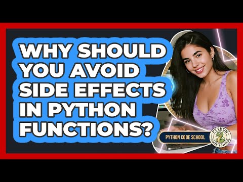 Why Should You Avoid Side Effects In Python Functions? - Python Code School