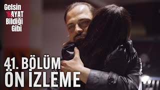 Gelsin Hayat Bildiği Gibi – 41.Bölüm Ön İzleme (Final)