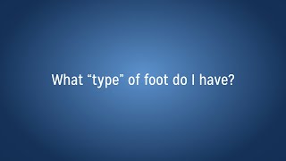What Type Of Foot Do I Have?