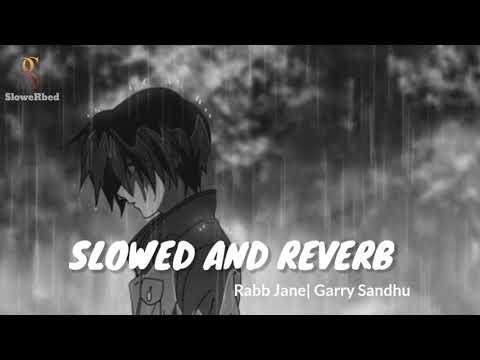 Slowed  Reverbed  RABB JANE  GARRY SANDHU  SloweRbed version