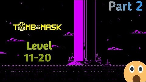Tomb of the Mask : Part 2 | Level 11-20