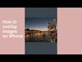 How to overlay images on iPhone #howto #ios17