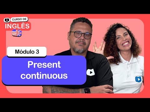 Present continuous @CursoemVideo  de Inglês: Módulo 3