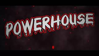 POWERHOUSE intro