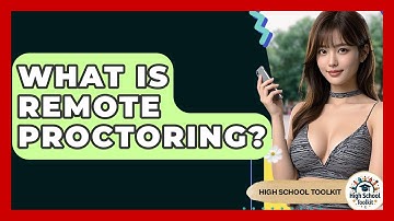 What Is Remote Proctoring? - High School Toolkit