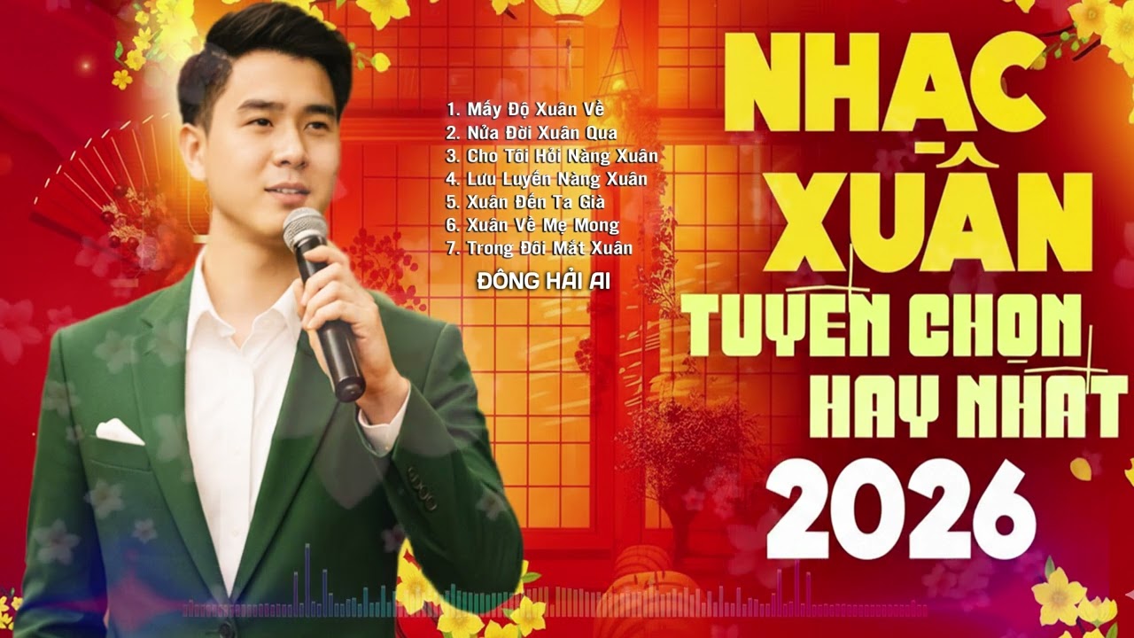 Mấy Độ Xuân Về, Nhạc Xuân 2026 Tuyển Chọn Hay Nhất - Đông Hải AI || Đông Hải AI Official