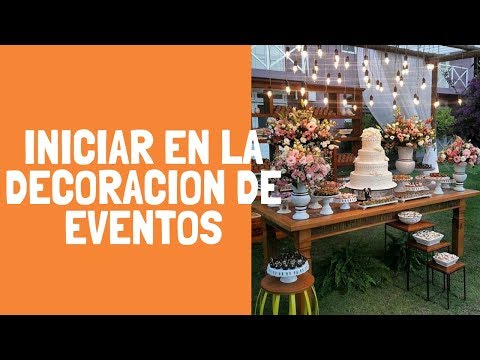 COMO INICIAR  EN LA DECORACIÓN EVENTOS 2021