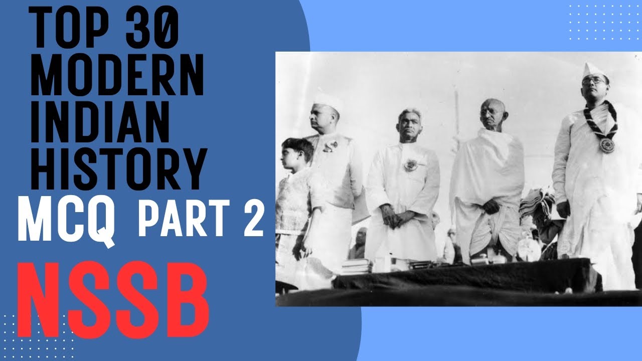 TOP 30 MODERN INDIAN HISTORY | NSSB competitive exam | History MCQ | nagaland exam